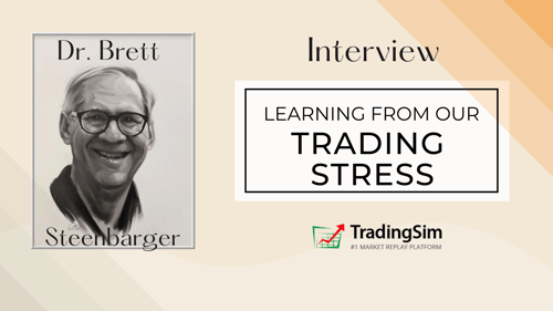 Learning from Trading Stress Interview w/ Dr. Steenbarger |Tradingsim